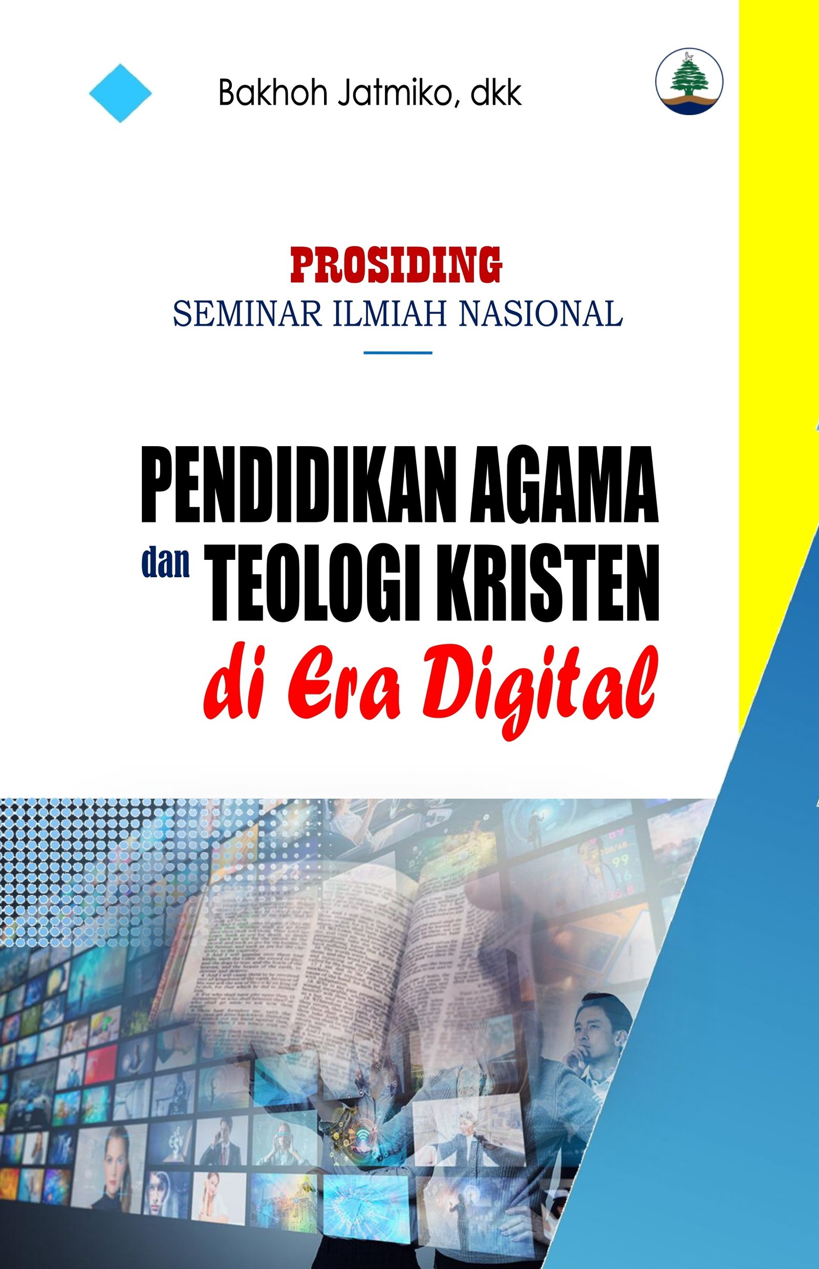 PROSIDING SEMINAR ILMIAH NASIONAL: PENDIDIKAN AGAMA DAN TEOLOGI KRISTEN DI ERA DIGITAL