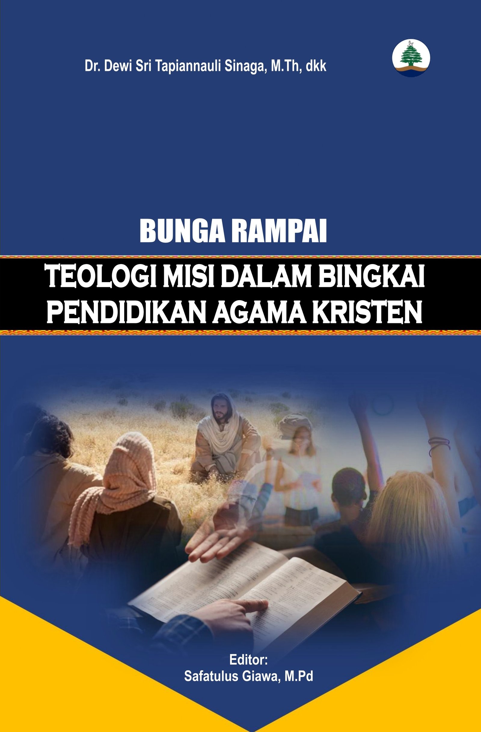 BUNGA RAMPAI: TEOLOGI MISI DALAM BINGKAI PENDIDIKAN AGAMA KRISTEN